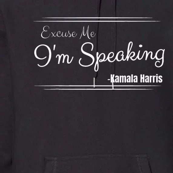 Excuse Me IM Speaking Funny Kamala Harris Joe Biden Trump Premium Hoodie