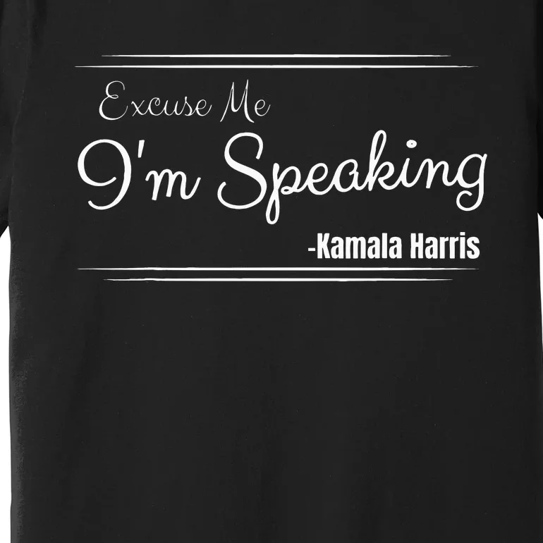 Excuse Me IM Speaking Funny Kamala Harris Joe Biden Trump Premium T-Shirt