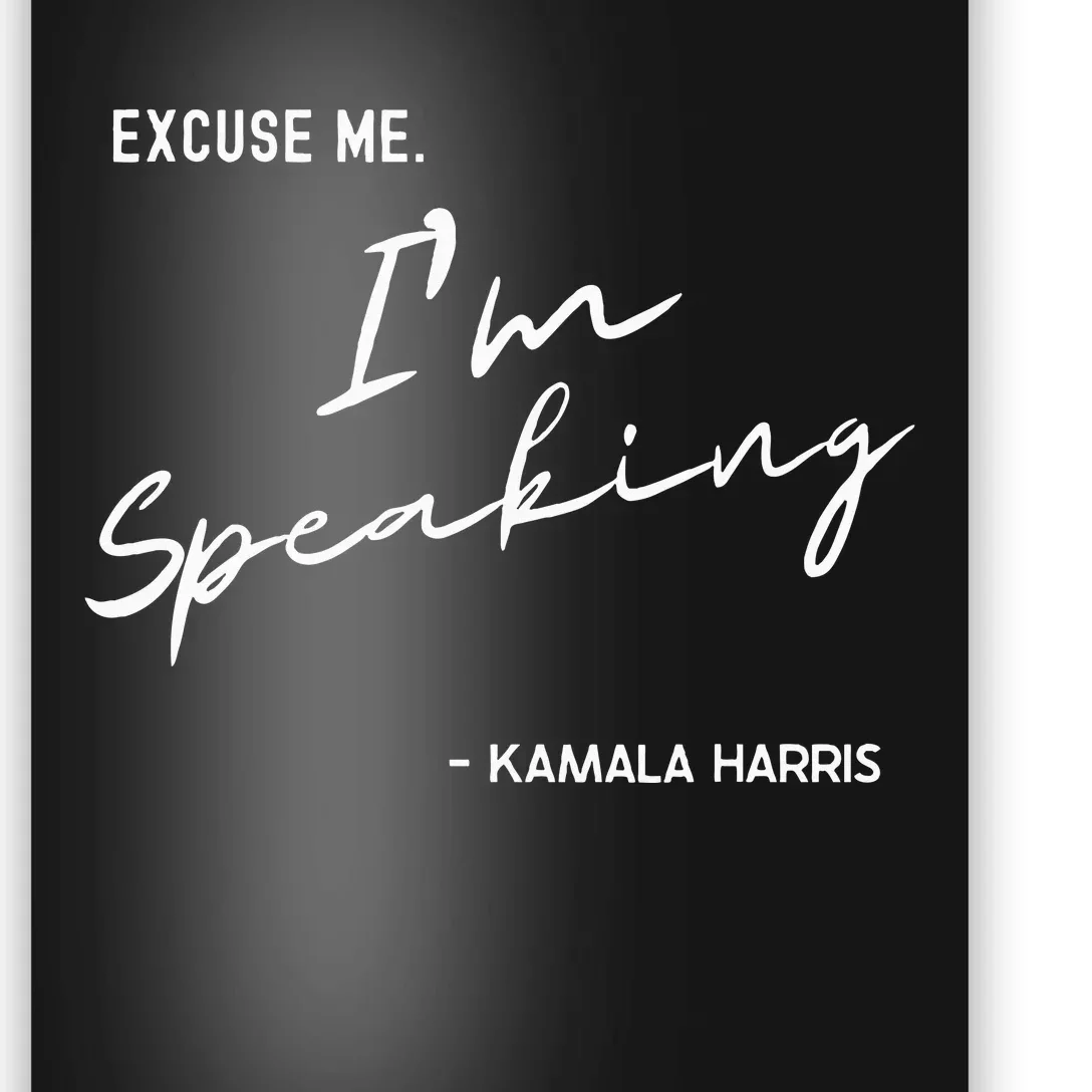 Excuse Me IM Speaking Kamala Harris International Women Day Poster