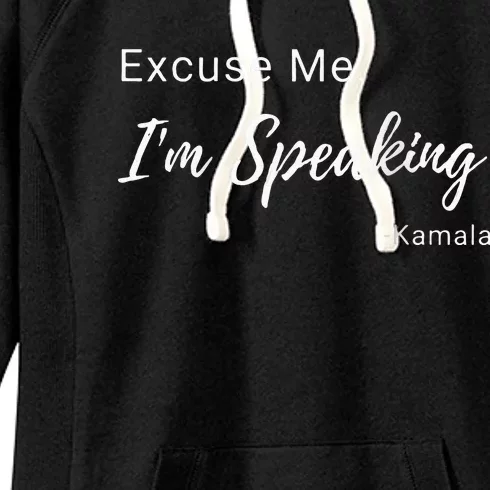 Excuse Me IM Speaking Kamala Harris Vp Funny Comedy Raglan Baseball Women's Fleece Hoodie