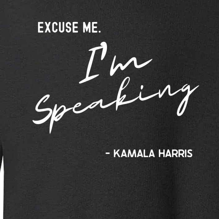 Excuse Me Im Speaking Kamala Harris Toddler Sweatshirt