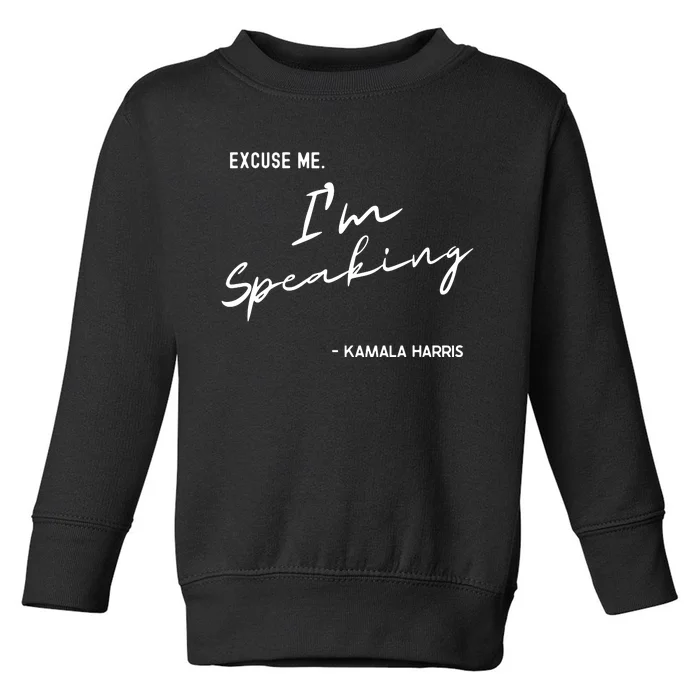 Excuse Me Im Speaking Kamala Harris Toddler Sweatshirt