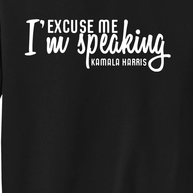 Excuse Me Im Speaking Kamala Harris Gift Sweatshirt