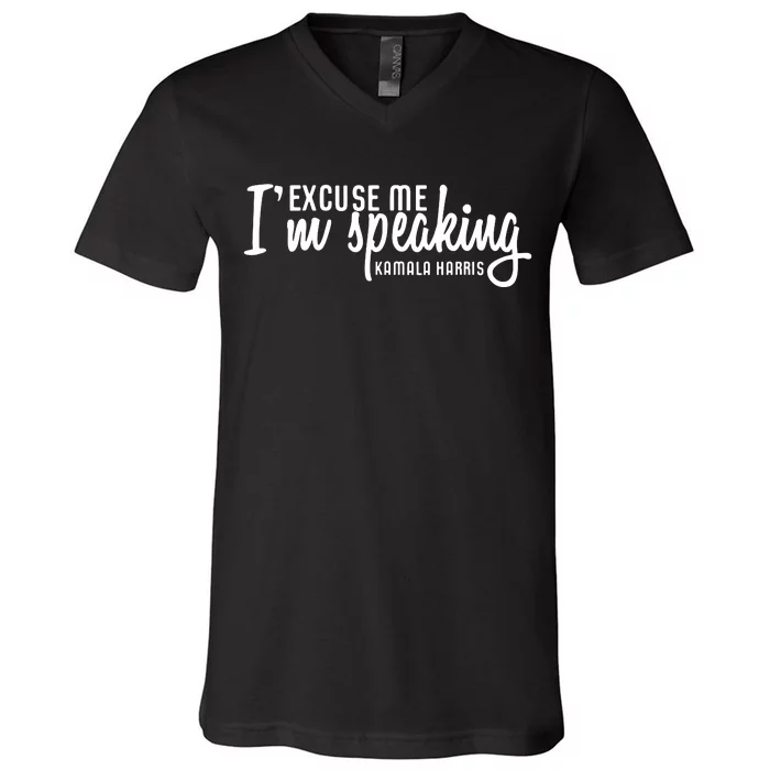 Excuse Me Im Speaking Kamala Harris Gift V-Neck T-Shirt