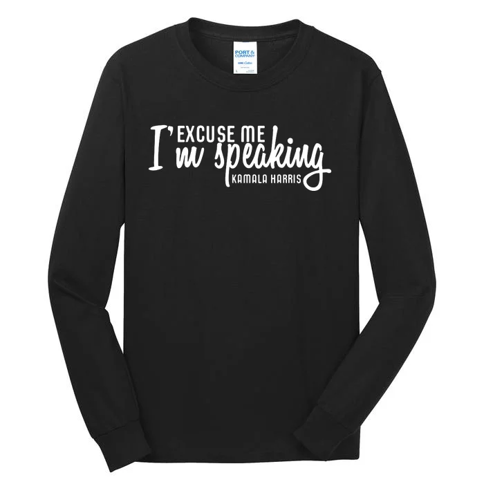 Excuse Me Im Speaking Kamala Harris Gift Tall Long Sleeve T-Shirt