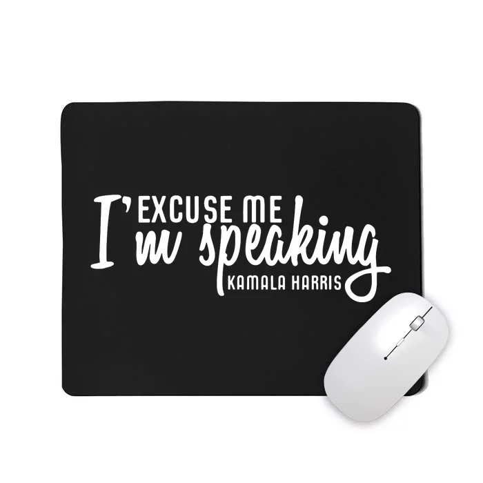 Excuse Me Im Speaking Kamala Harris Gift Mousepad