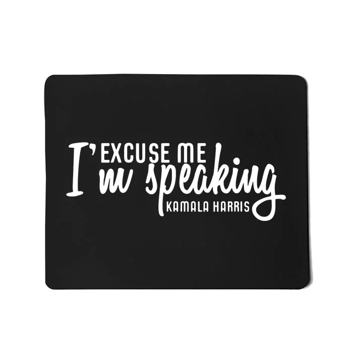 Excuse Me Im Speaking Kamala Harris Gift Mousepad