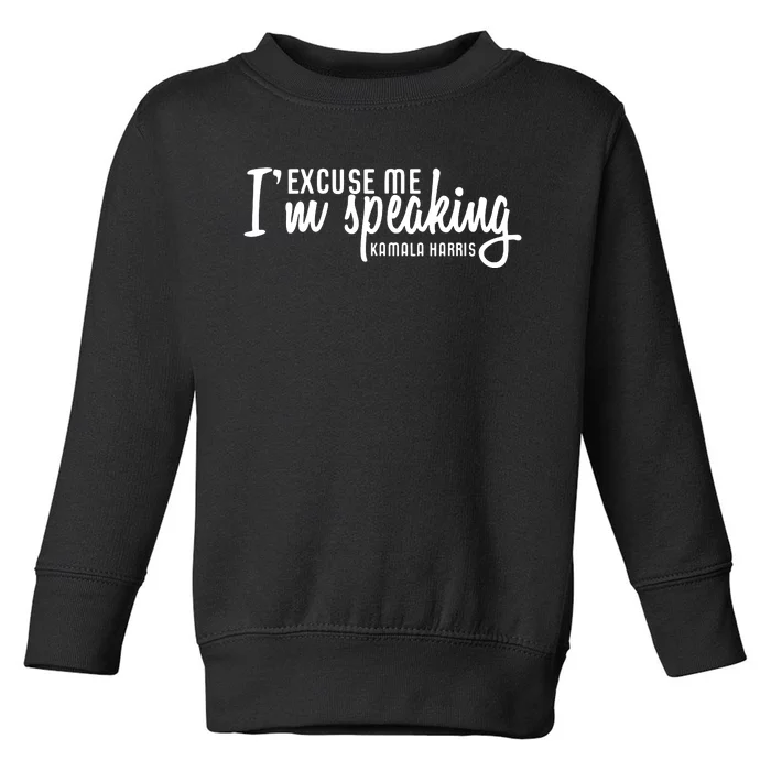 Excuse Me Im Speaking Kamala Harris Gift Toddler Sweatshirt