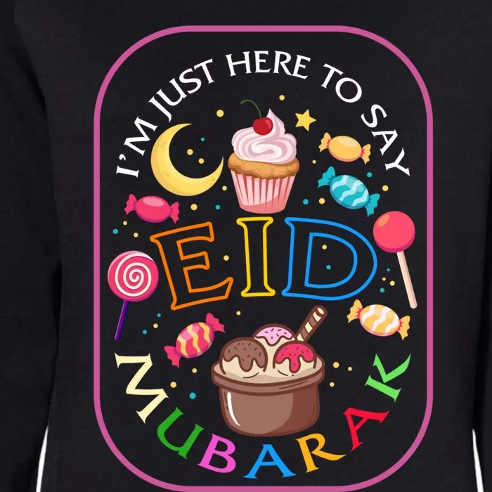 Eid Mubarak Im Just Here Say Eid Mubarak Ramadan Kareem Eid Gift Womens California Wash Sweatshirt