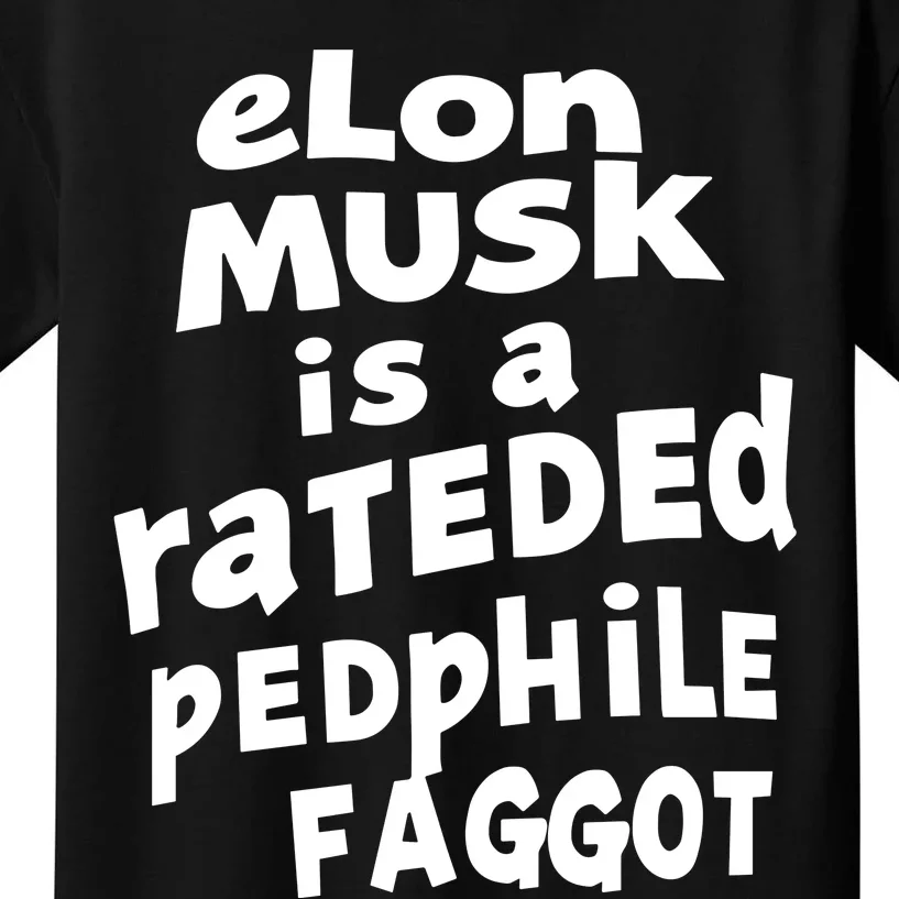 Elon Musk Is A Rateded Pedphile Faggot Kids T-Shirt