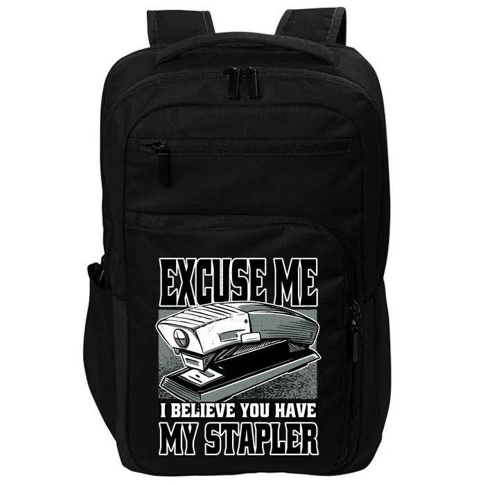 Excuse Me I Believe You Have My Stapler Impact Tech Backpack