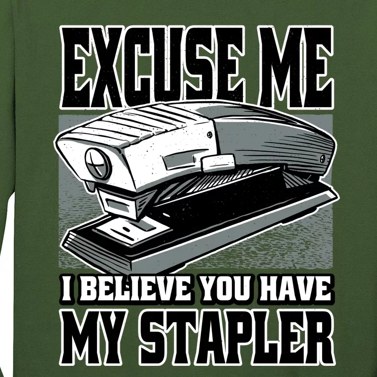 Excuse Me I Believe You Have My Stapler Long Sleeve Shirt