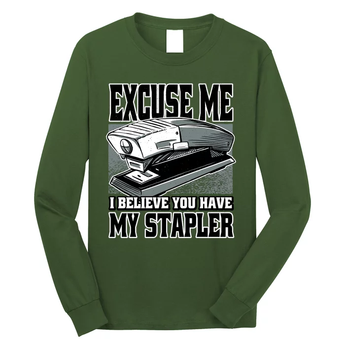 Excuse Me I Believe You Have My Stapler Long Sleeve Shirt