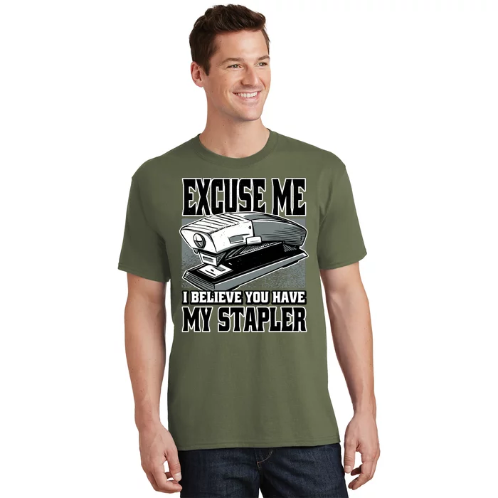 Excuse Me I Believe You Have My Stapler T-Shirt