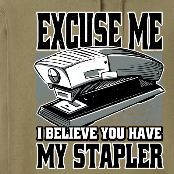 Excuse Me I Believe You Have My Stapler Premium Hoodie