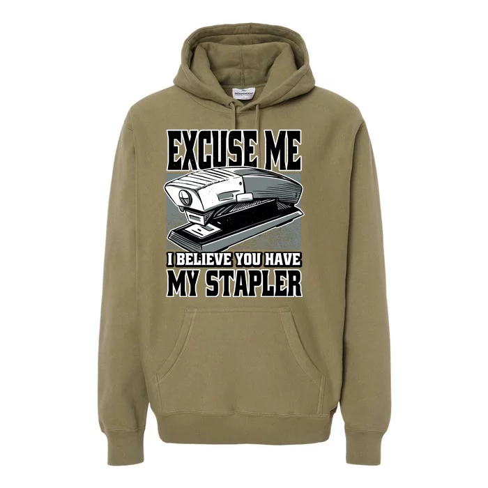 Excuse Me I Believe You Have My Stapler Premium Hoodie