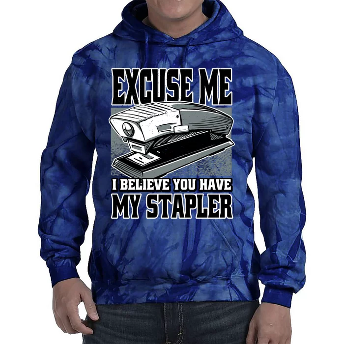 Excuse Me I Believe You Have My Stapler Tie Dye Hoodie