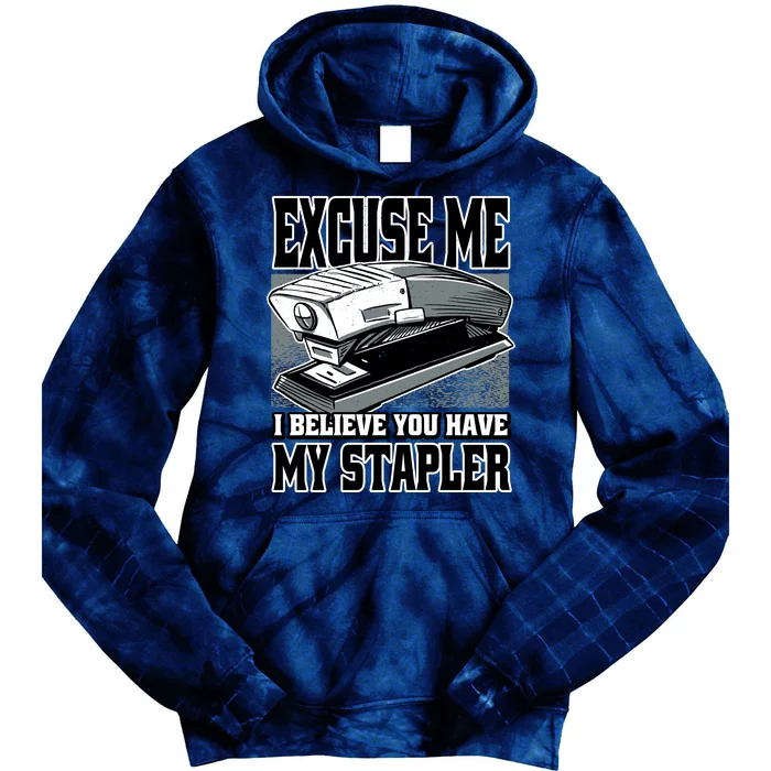 Excuse Me I Believe You Have My Stapler Tie Dye Hoodie