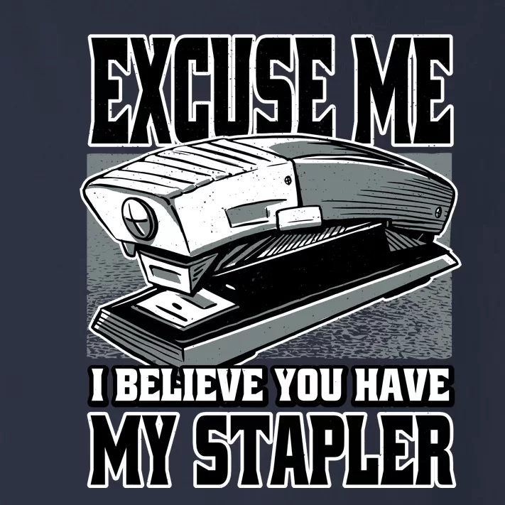 Excuse Me I Believe You Have My Stapler Toddler Long Sleeve Shirt