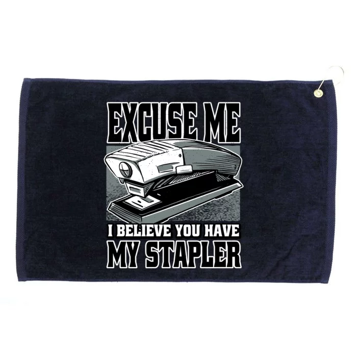 Excuse Me I Believe You Have My Stapler Grommeted Golf Towel