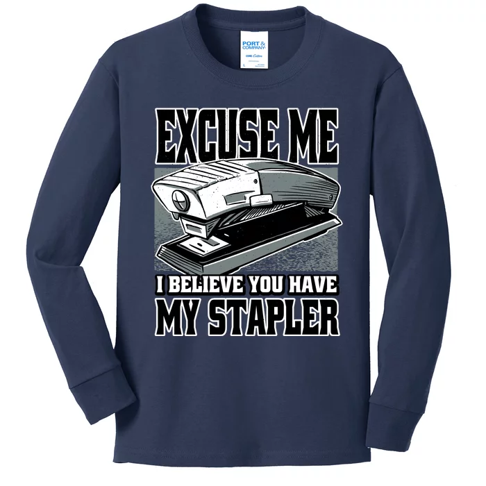 Excuse Me I Believe You Have My Stapler Kids Long Sleeve Shirt