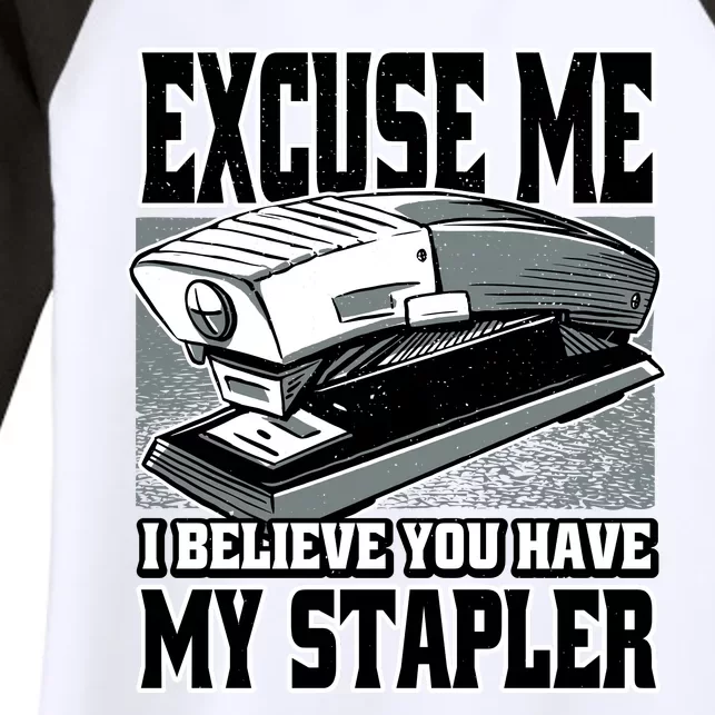 Excuse Me I Believe You Have My Stapler Women's Tri-Blend 3/4-Sleeve Raglan Shirt