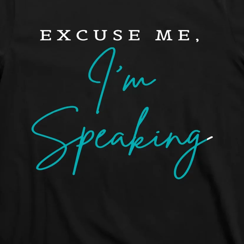 Excuse Me IM Speaking Quote T-Shirt