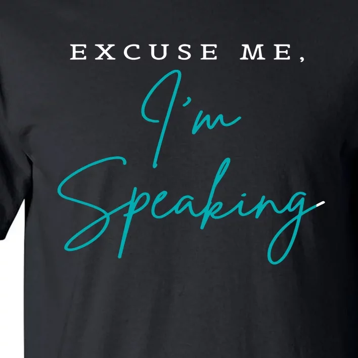 Excuse Me IM Speaking Quote Tall T-Shirt