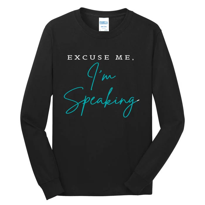 Excuse Me IM Speaking Quote Tall Long Sleeve T-Shirt