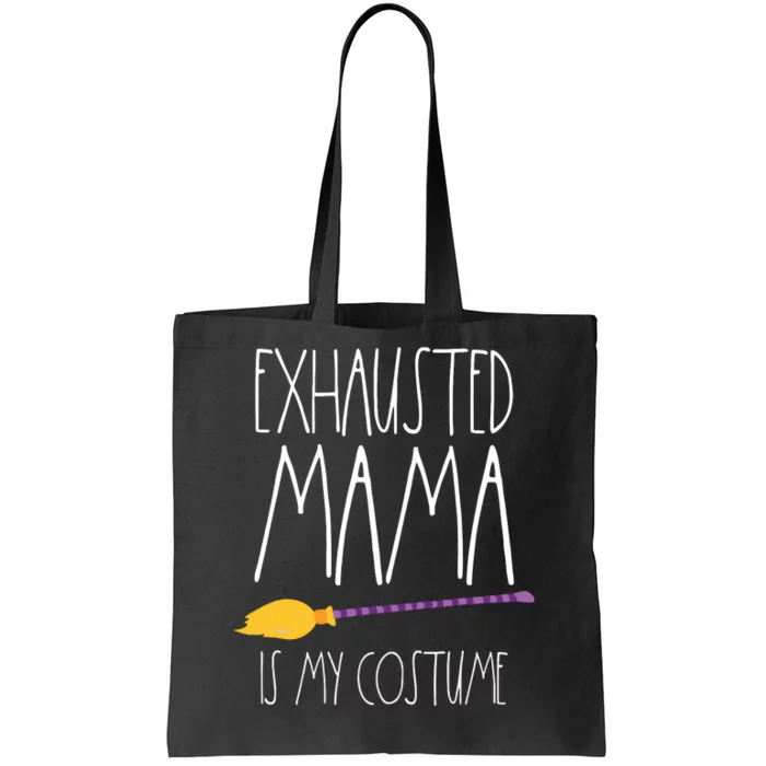 Exhausted Mama Is My Costume This Is My Tired Mom Halloween Tote Bag