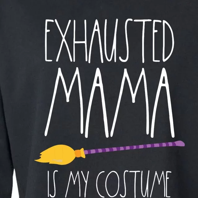 Exhausted Mama Is My Costume This Is My Tired Mom Halloween Cropped Pullover Crew