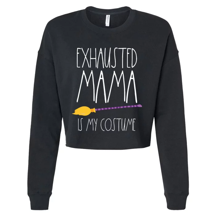 Exhausted Mama Is My Costume This Is My Tired Mom Halloween Cropped Pullover Crew