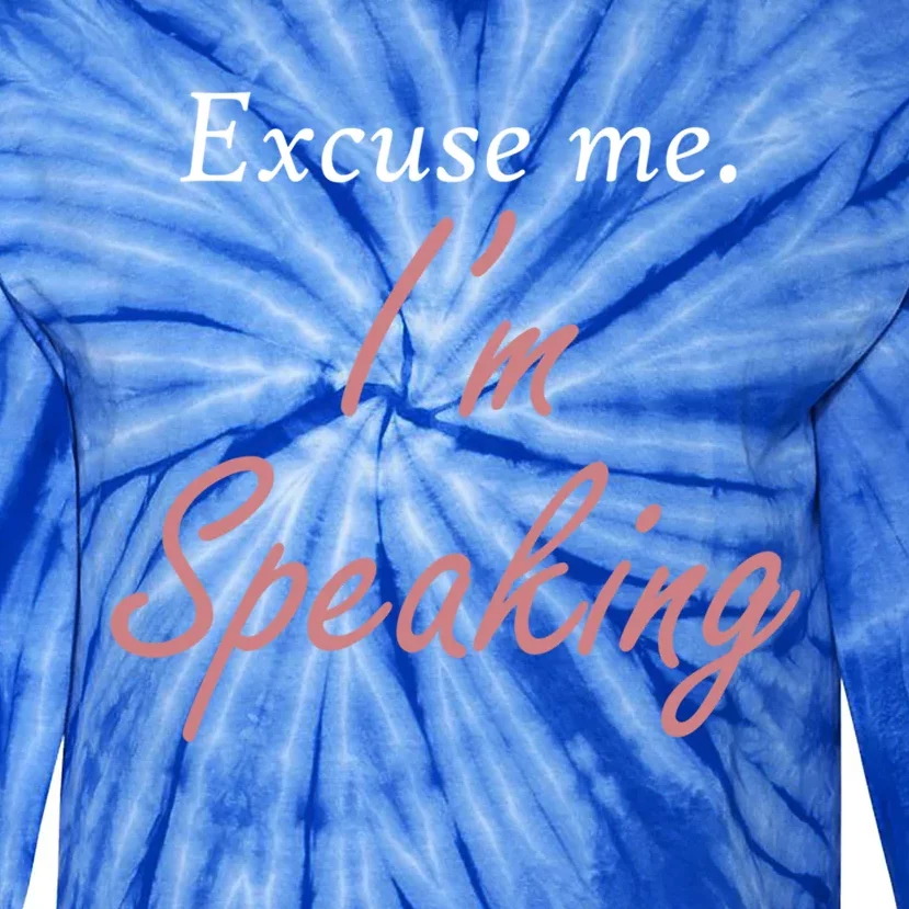 Excuse Me IM Speaking Kamala Harris I Am Speaking Vp Debate Gift Tie-Dye Long Sleeve Shirt