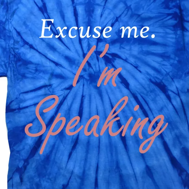 Excuse Me IM Speaking Kamala Harris I Am Speaking Vp Debate Gift Tie-Dye T-Shirt