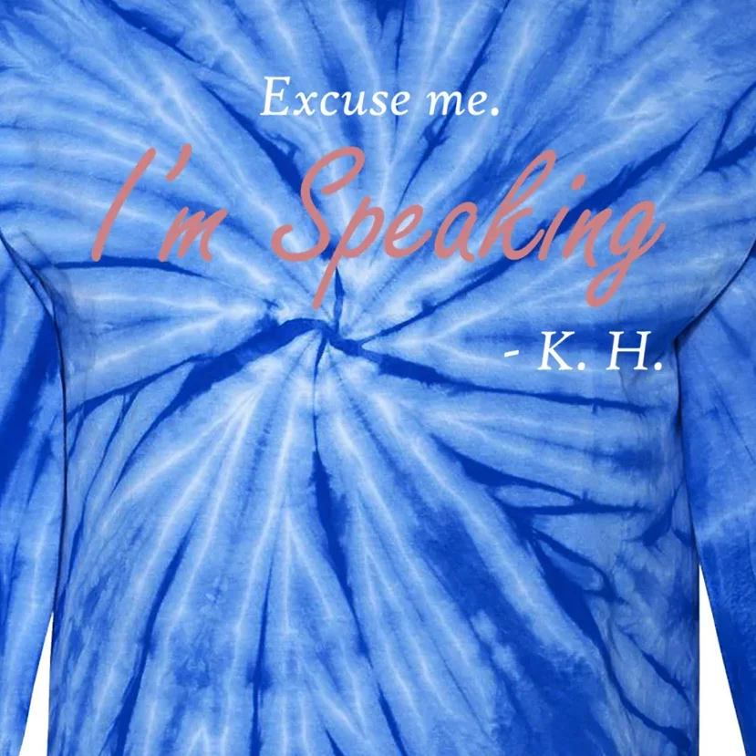 Excuse Me IM Speaking Kamala Harris I Am Speaking Vp Debate Gift Tie-Dye Long Sleeve Shirt