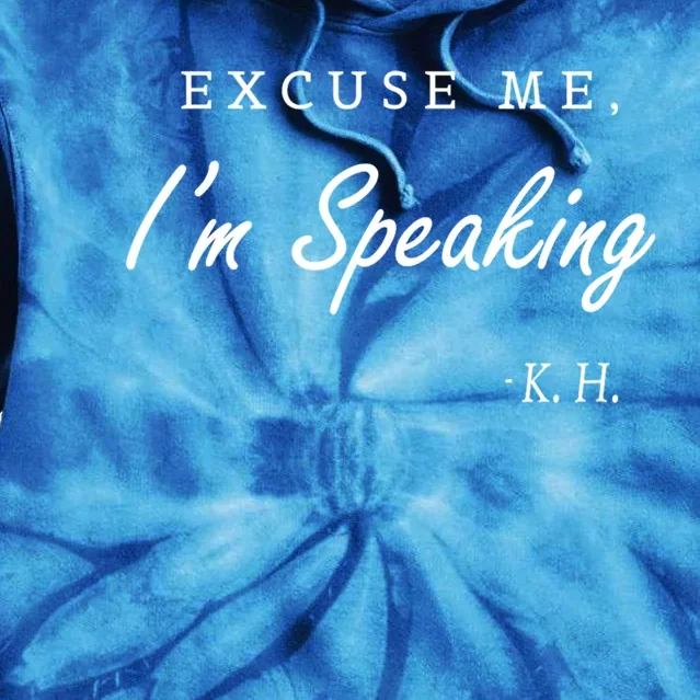 Excuse Me IM Speaking Kamala Harris I Am Speaking Gift Tie Dye Hoodie