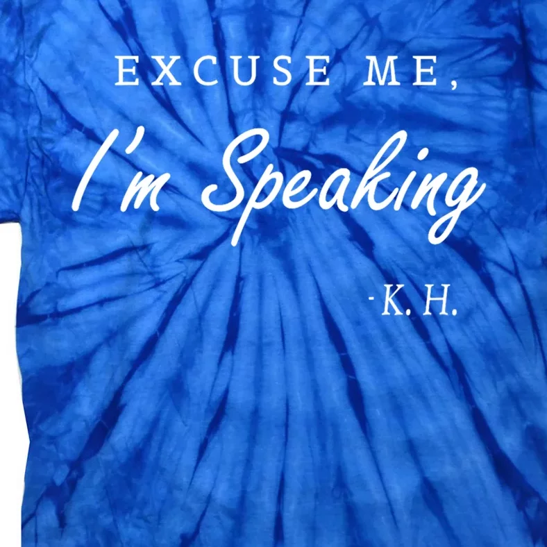 Excuse Me IM Speaking Kamala Harris I Am Speaking Gift Tie-Dye T-Shirt