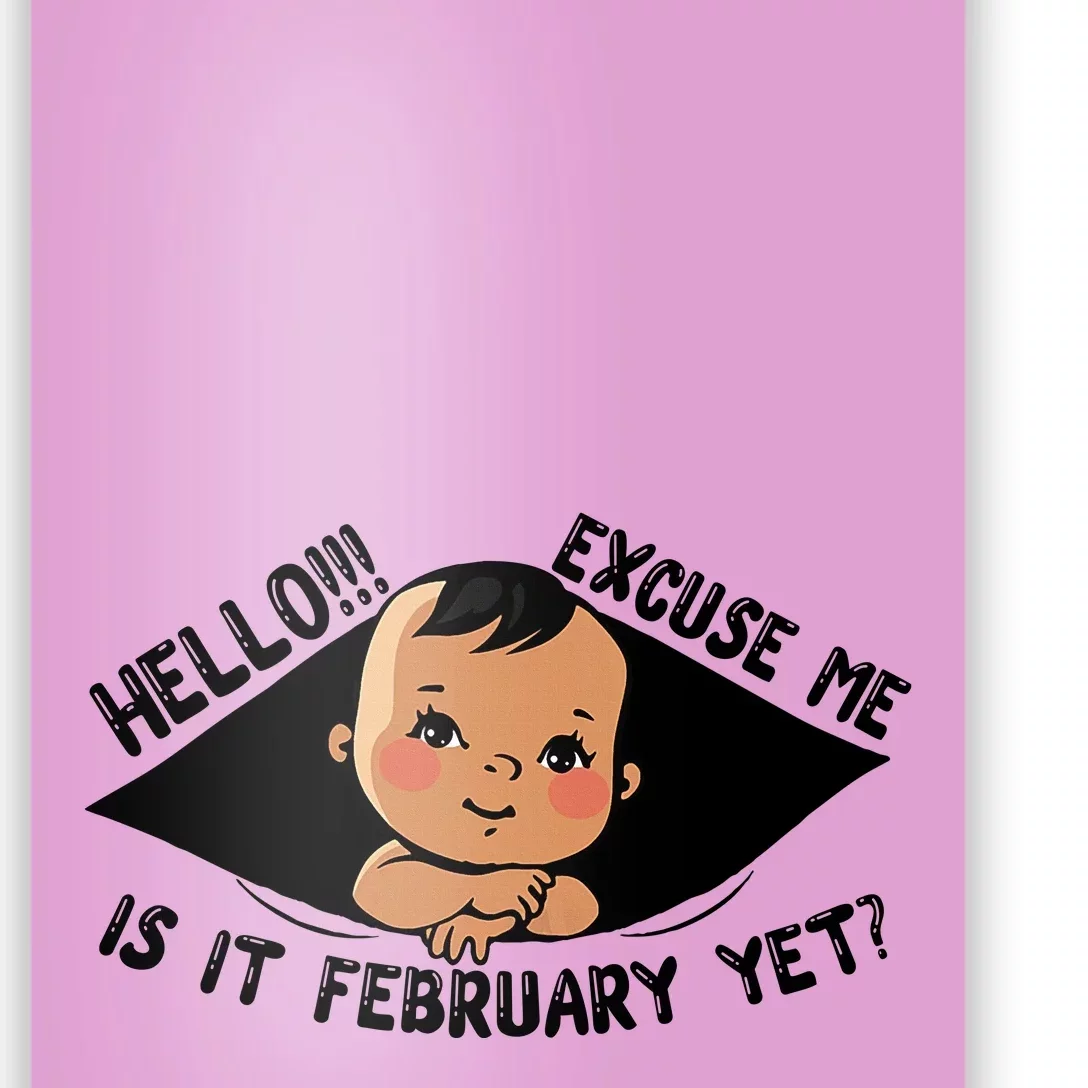 Excuse Me Is It February Yet Pregnancy Pregnant Mom To Be Poster