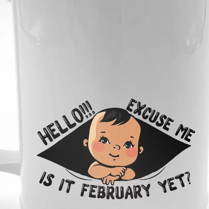 Excuse Me Is It February Yet Pregnancy Pregnant Mom To Be Front & Back Beer Stein