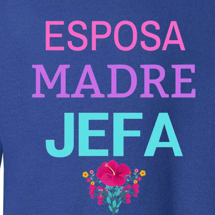 Esposa Madre Jefa Wife Mother Boss Strong Hispanic Mom Meaningful Gift Toddler Sweatshirt