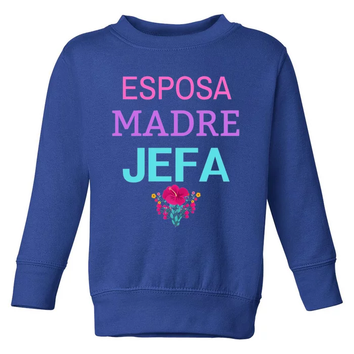 Esposa Madre Jefa Wife Mother Boss Strong Hispanic Mom Meaningful Gift Toddler Sweatshirt