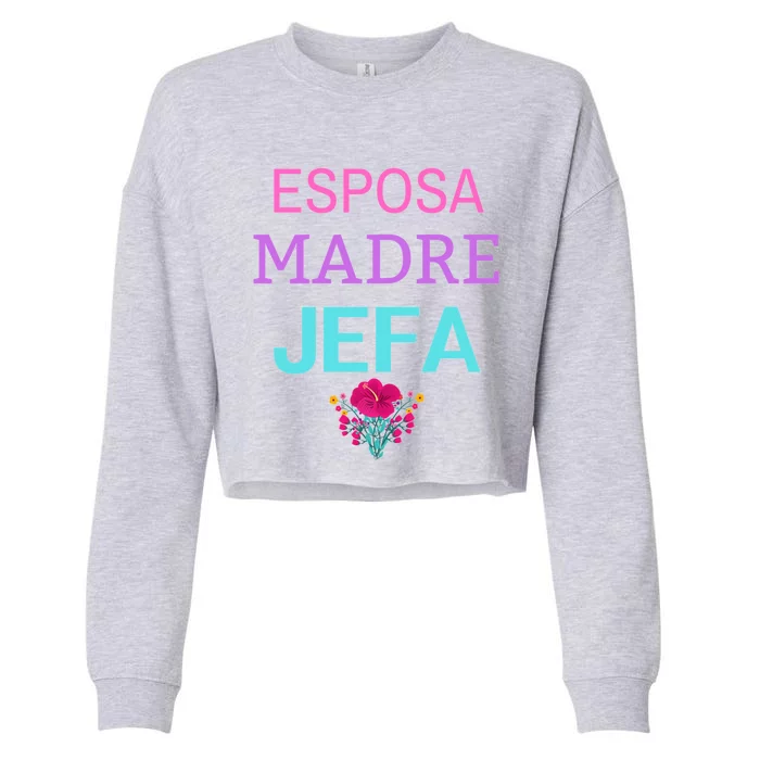 Esposa Madre Jefa Wife Mother Boss Strong Hispanic Mom Meaningful Gift Cropped Pullover Crew