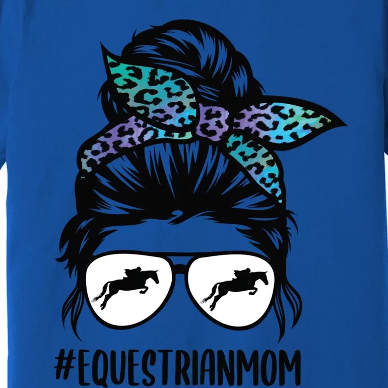 Equestrian Mom Life Messy Bun Hair Horse Show Mom Horseback Gift Premium T-Shirt