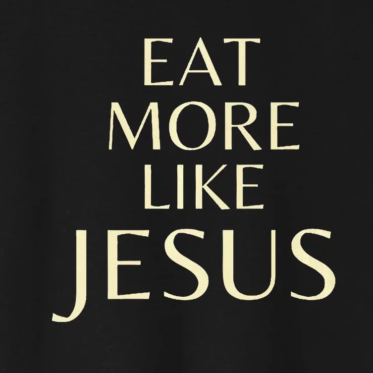 Eat More Like Jesus Women's Crop Top Tee