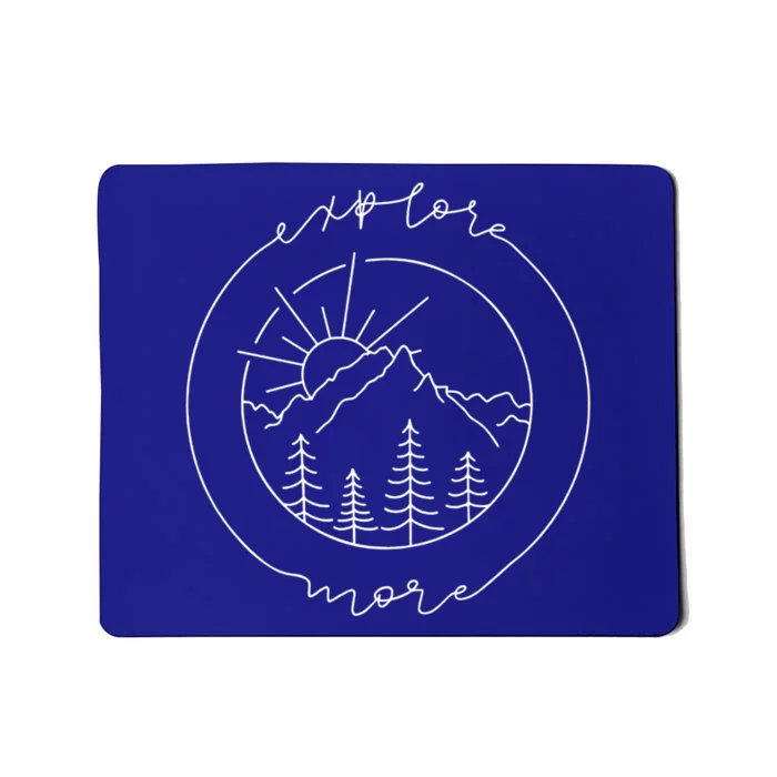 Explore More Meaningful Gift Adventurer Gift Camping Meaningful Gift Mousepad