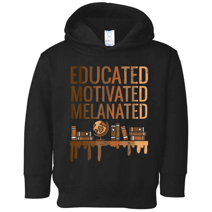 Educated Motivated Melanated Black History African Pride Toddler Hoodie