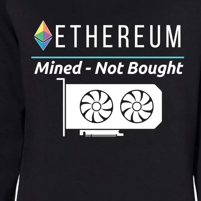 Ethereum Mined Not Bought GPU Mining Rigs ETH Crypto Miner Womens California Wash Sweatshirt