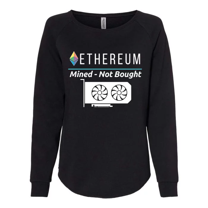 Ethereum Mined Not Bought GPU Mining Rigs ETH Crypto Miner Womens California Wash Sweatshirt