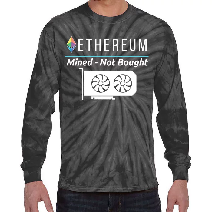 Ethereum Mined Not Bought GPU Mining Rigs ETH Crypto Miner Tie-Dye Long Sleeve Shirt