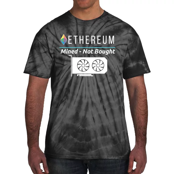 Ethereum Mined Not Bought GPU Mining Rigs ETH Crypto Miner Tie-Dye T-Shirt